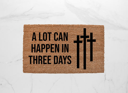 A Lot Can Happen In Three Days Doormat