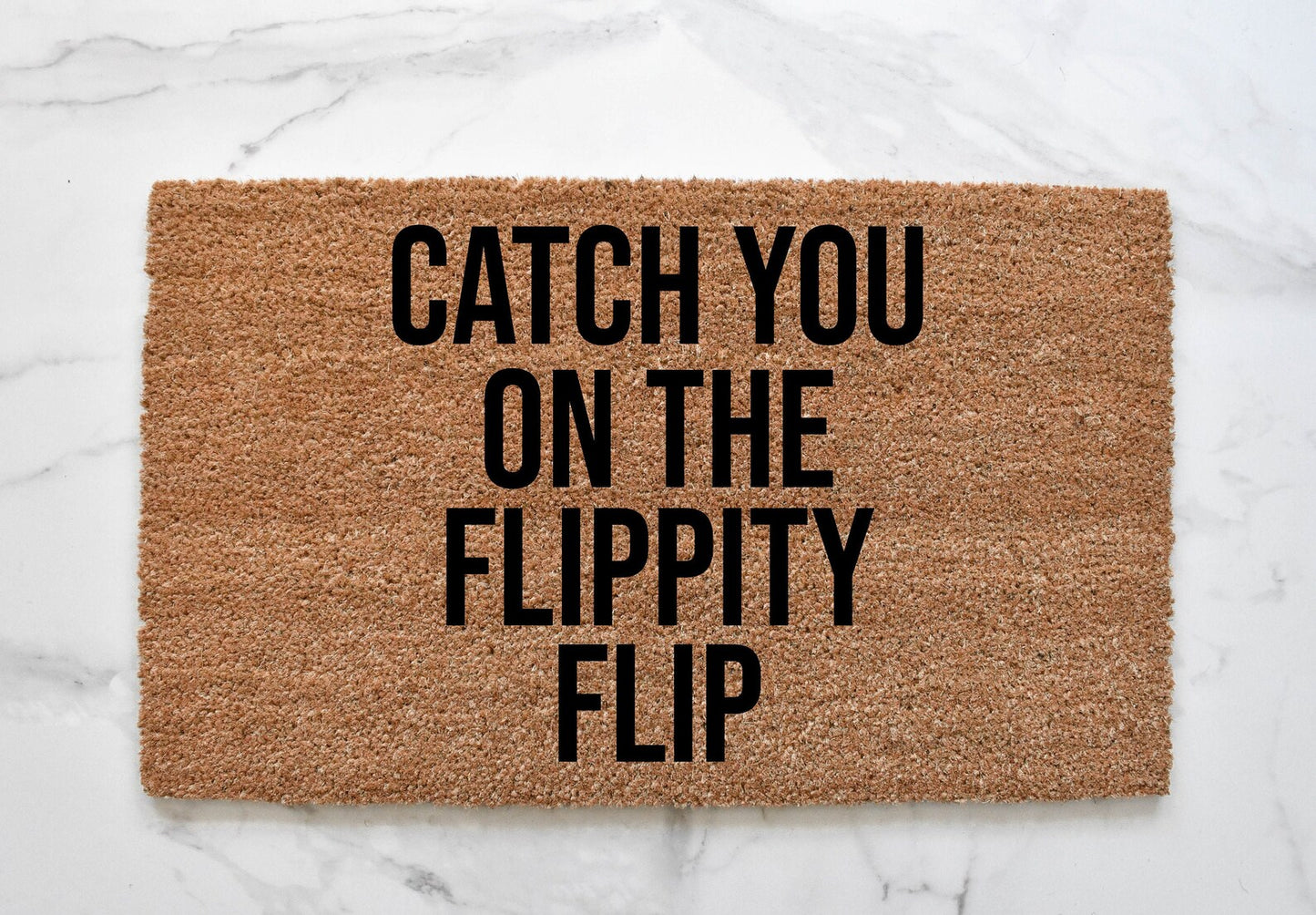 Catch You On The Flippity Flip Doormat