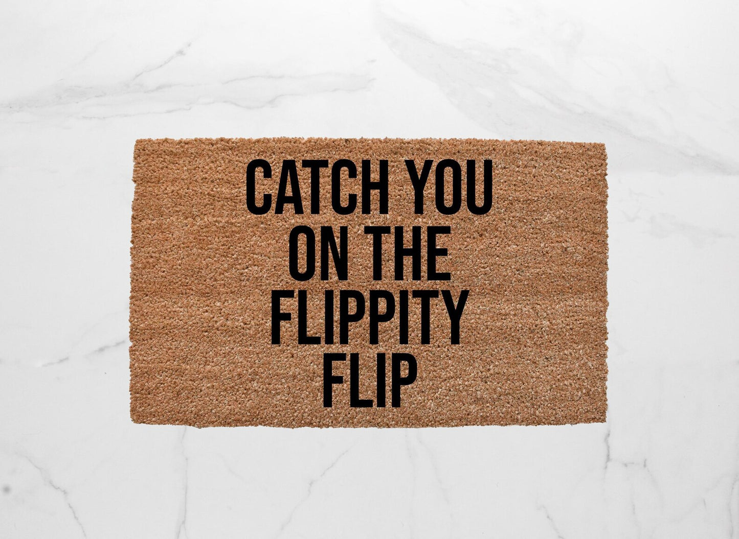Catch You On The Flippity Flip Doormat