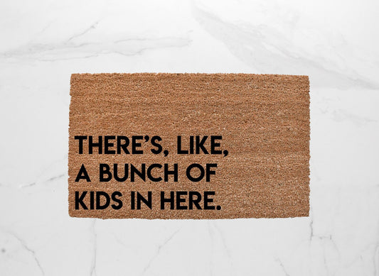 There's Like A Bunch Of Kids In Here Doormat