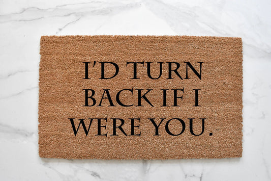 I'd Turn Back If I Were You Doormat