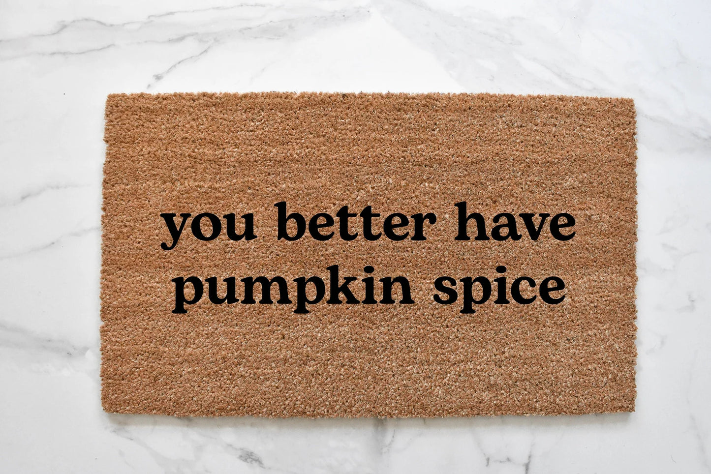You Better Have Pumpkin Spice Doormat