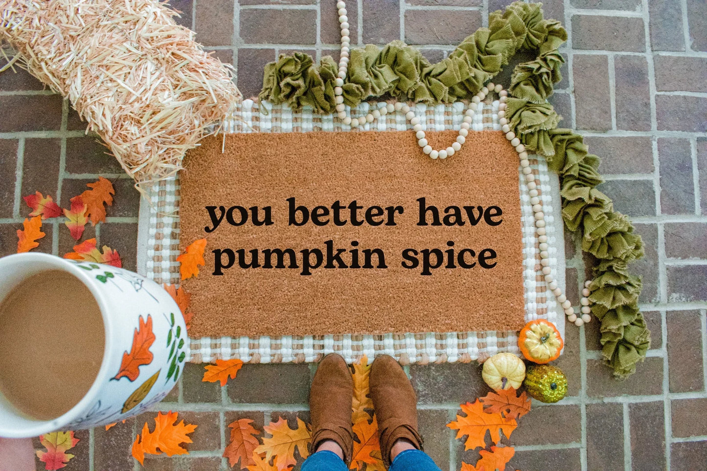 You Better Have Pumpkin Spice Doormat