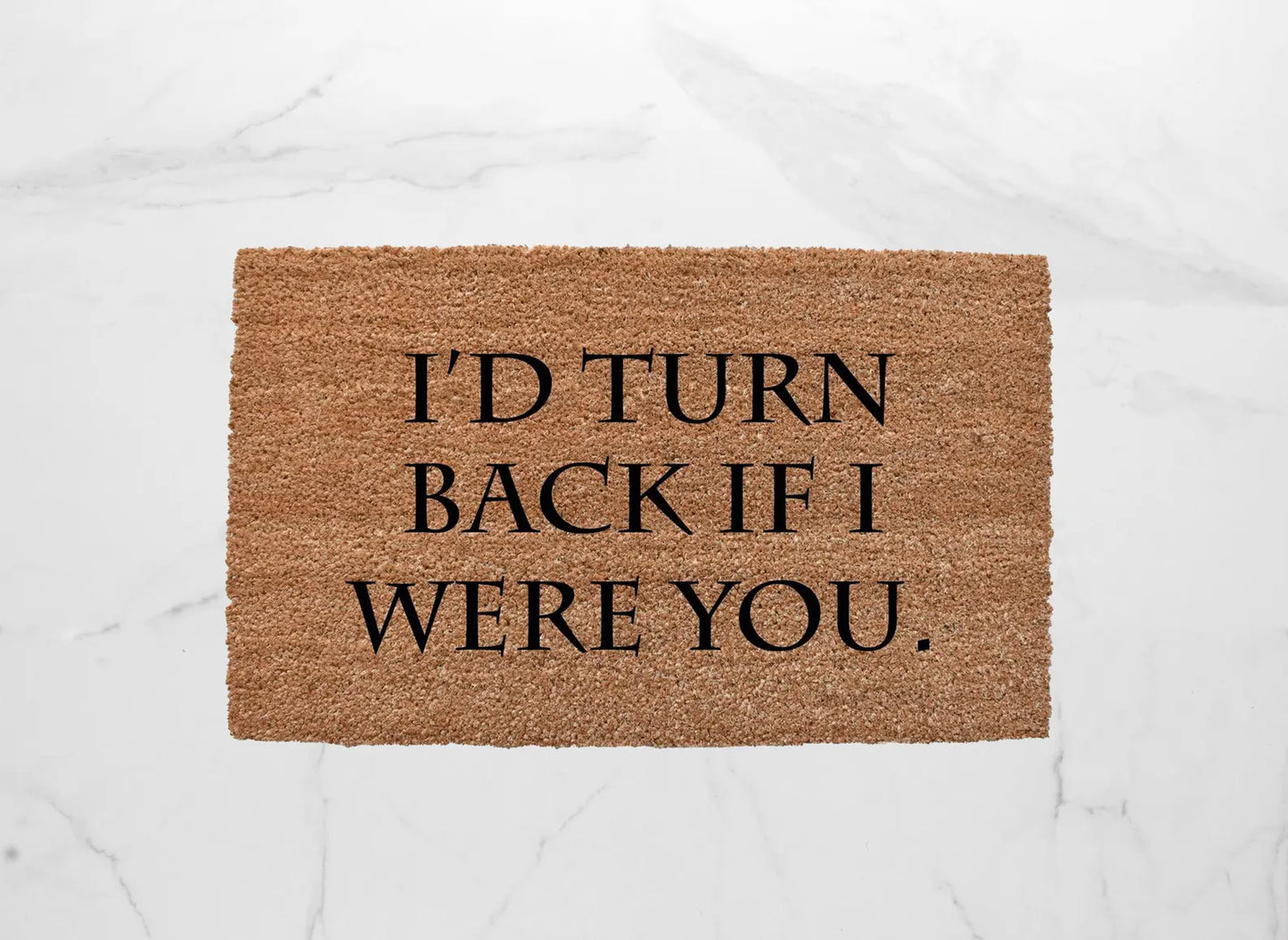I'd Turn Back If I Were You Doormat