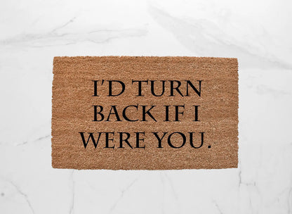 I'd Turn Back If I Were You Doormat